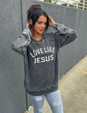 Love Like Jesus Sweatshirt